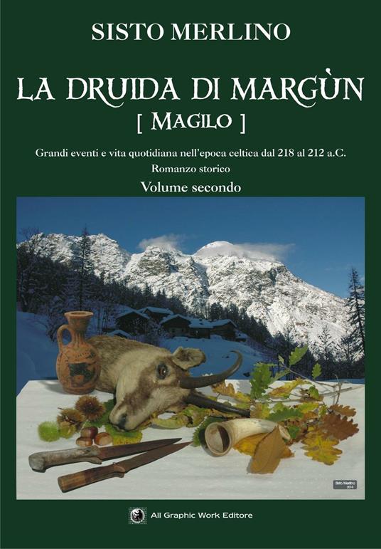 La druida di Margun. Vol. 2: Magilo. Grandi eventi e vita quotidiana nell'epoca celtica dal 218 al 212 a.C.. - Sisto Merlino - copertina