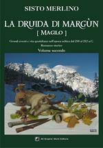 La druida di Margun. Vol. 2: Magilo. Grandi eventi e vita quotidiana nell'epoca celtica dal 218 al 212 a.C..