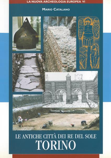 Le antiche città dei re del sole. Torino. Ediz. illustrata - Mario Catalano - copertina