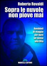 Sopra le nuove non piove mai - Roberto Rovaldi - copertina