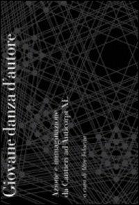 Giovane danza d'autore. Azione e immaginazione da Cantieri a Anticorpi XL - Lorenzo Donati,Lucia Oliva,Agnese Doria - copertina