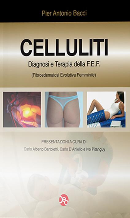 Celluliti 2012. Diagnosi e terapia della FEF (fibroedematosi evolutiva femminile) - Pier Antonio Bacci - copertina