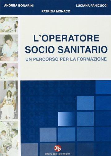 L' operatore socio-sanitario. Un percorso per la formazione - Andrea Bonarini,Patrizia Monaco,Luciana Panicucci - copertina