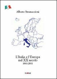 L' Italia e l'Europa nel XX secolo 1861-2011 - Alberto Stramaccioni - copertina