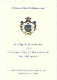 I rituali per le Agapi fraterne della Gran Loggia Phoenix degli antichi Liberi accettati Muratori. Nel solco della tradizione - Domenico V. Ripa Montesano - copertina