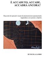 È accaduto, accadde, accadrà ancora?