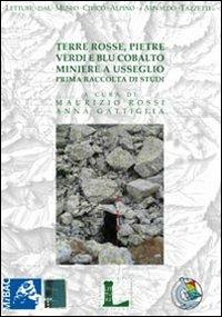 Terre rosse, pietre verdi e blu cobalto. Miniere a Usseglio. Prima raccolta di studi - copertina