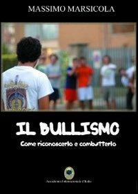 Il bullismo. Come riconoscerlo e combatterlo - Massimo Marsicola - copertina