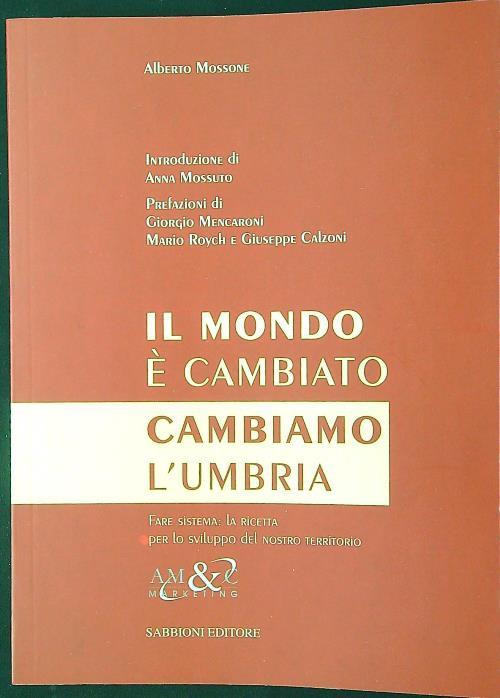 Il mondo è cambiato, cambiamo l'Umbria. Fare sistema: la ricetta per lo sviluppo del nostro territorio