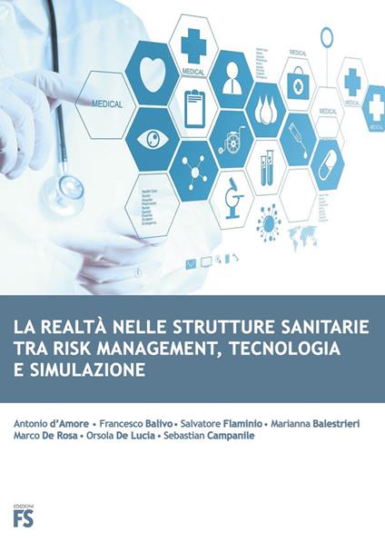 Realtà nelle strutture sanitarie tra risk management, tecnologia e simulazione - Salvatore Flaminio,Marianna Balestrieri,Marco De Rosa - copertina