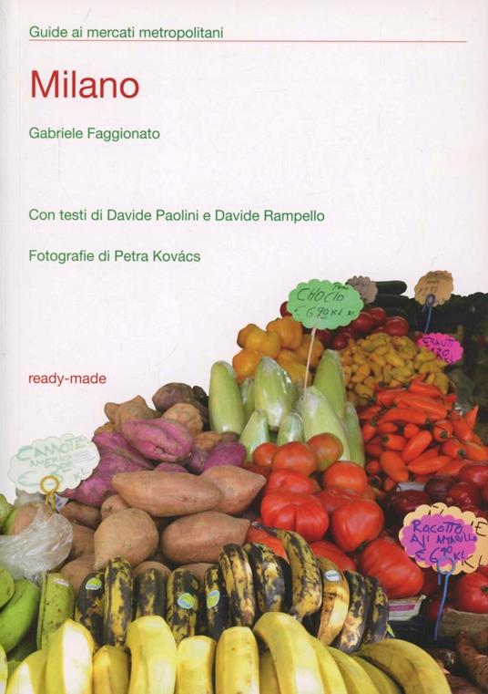 Milano e i suoi mercati. La cucina del territorio - Gabriele Faggionato,Davide Paolini,Davide Rampello - copertina