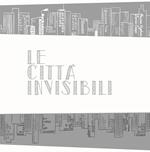 Le città invisibili. Ediz. illustrata