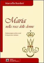 Maria nella voce delle donne. Testimonianze scritte e orali di un percorso mariano. Con CD Audio