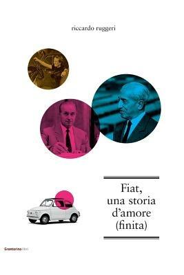 Fiat, una storia d'amore (finita) - Riccardo Ruggeri - copertina