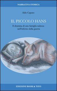 Il piccolo Hans. Il dramma di una famiglia tedesca nell'inferno della guerra - Aldo Caputo - copertina