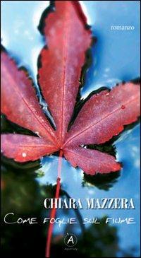 Come foglie sul fiume - Chiara Mazzera - copertina