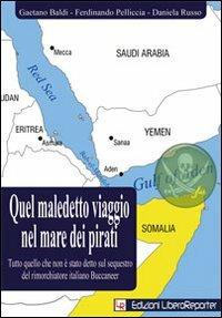 Quel maledetto viaggio nel mare dei pirati. Tutto quello che non è stato detto sul sequestro del rimorchiatore italiano Buccaneer - Gaetano Baldi,Ferdinando Pelliccia,Daniela Russo - copertina