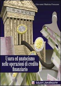 Usura ed anatocismo nelle operazioni di credito finanziario - Giovanni B. Frescura - copertina