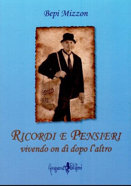 Ricordi e pensieri vivendo un dì dopo l'altro - Bepi Mizzon - copertina