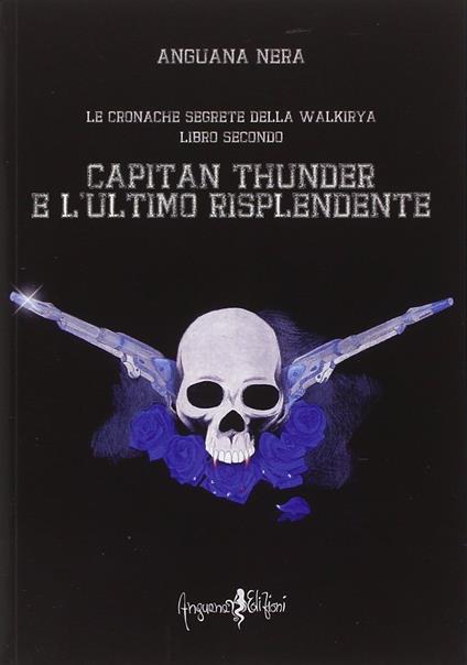 Capitan Thunder e l'ultimo risplendente. Le cronache segrete della Walkirya. Vol. 2 - Anguana Nera - copertina