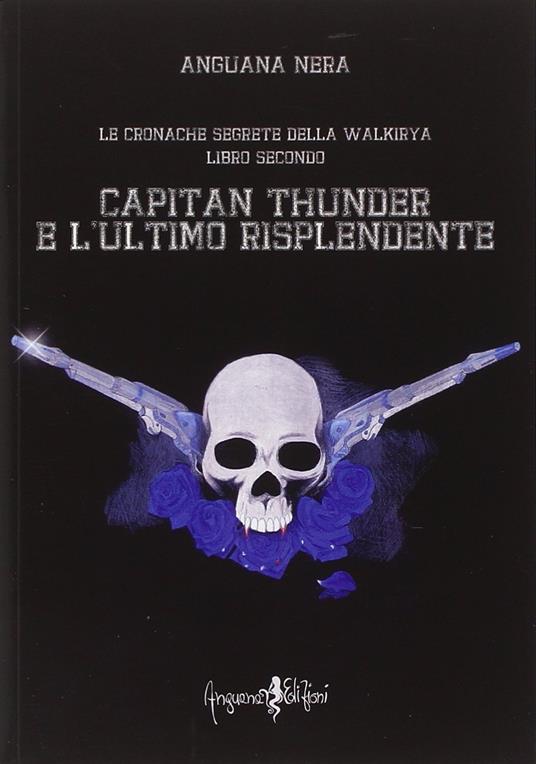 Capitan Thunder e l'ultimo risplendente. Le cronache segrete della Walkirya. Vol. 2 - Anguana Nera - copertina