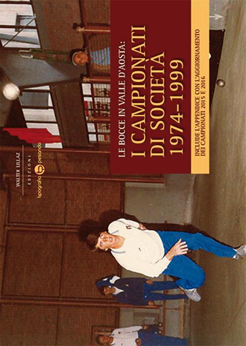 Le bocce in Valle d'Aosta. I campionati di società 1974-1999 - Walter Lillaz - copertina