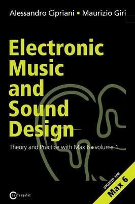 Electronic music and sound design. Vol. 1: Theory and practice with Max and MSP. - Alessandro Cipriani,Maurizio Giri - copertina