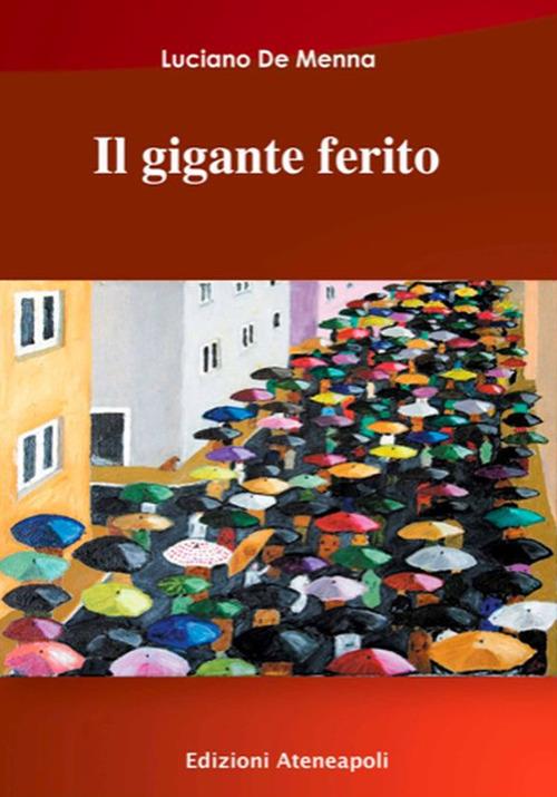 Il gigate ferito - Luciano De Menna - ebook