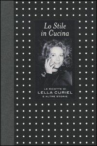 Lo stile in cucina. Le ricette di Lella Curiel e altre storie - copertina