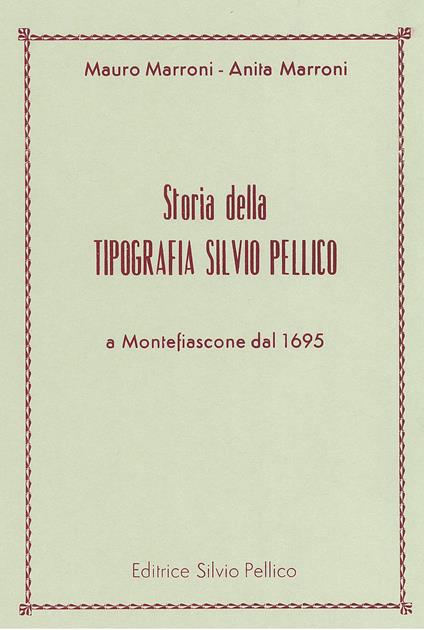 Storia della tipografia Silvio Pellico a Montefiascone dal 1695 - Mauro Marroni - copertina