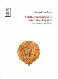 Verità e paradosso in Soren Kierkegaard. Una lettura analitica - Diego Giordano - copertina