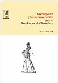 Kierkegaard y la comunicación. Ediz. inglese e spagnola - copertina