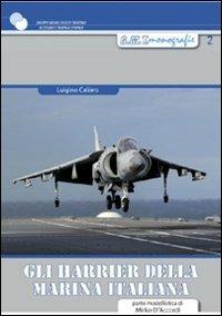 Gli Harrier della marina militare italiana. Ediz. illustrata - Luigino Cagliaro,Mirko D'Accordi - copertina