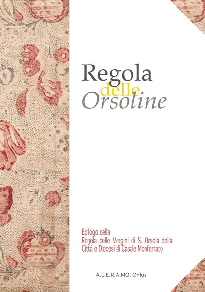 Regola delle Orsoline. Epilogo dalla Regola delle vergini di S. Orsola della città e diocesi di Casale Monferrato - copertina