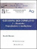 Gestione dei conflitti. Vol. 2: Tecniche: negoziazione e mediazione.