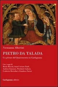 Pietro da Talada. Un pittore del Quattrocento in Garfagnana - Normanna Albertini - copertina