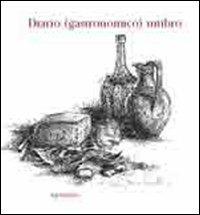 Diario (gastronomico) umbro. Esercizi di cucina (e di pensiero) tra gusto, tradizione e buone pratiche alimentari - Ida Trotta - copertina