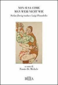 Non si sa come-Man Weiss nicht wie. Stefan Zweig traduce Pirandello. Ediz. bilingue - Luigi Pirandello - copertina