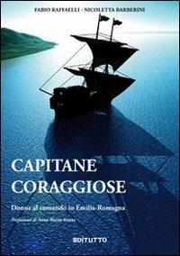 Capitane coraggiose. Donne al comando in Emilia-Romagna - Fabio Raffaelli - copertina