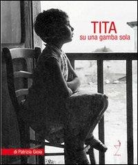 Tita. Su una gamba sola - Patrizia Gioia - copertina