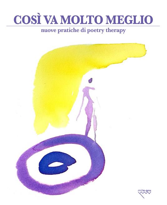 Così va molto meglio. Nuove pratiche di poetry therapy - copertina