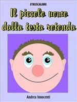 Il piccolo uomo dalla testa rotonda