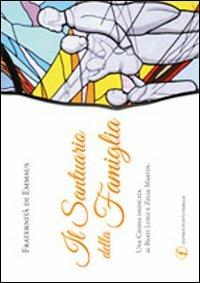 Il santuario della famiglia. Una Chiesa dedicata ai beati Luigi e Zelia Martin - copertina
