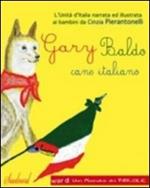 Gary Baldo cane italiano. L'unità d'Italia spiegata ai bambini. Ediz. italiana e rumena