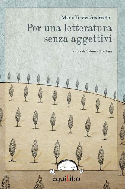Per una letteratura senza aggettivi - Maria Teresa Andruetto - copertina