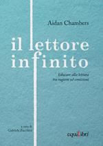 Il lettore infinito. Educare alla lettura tra ragioni ed emozioni