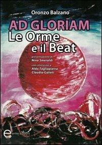 Ad gloriam. Le Orme e il beat - Oronzo Balzano - copertina