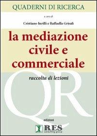 Quaderni di ricerca. La mediazione civile e commerciale. Raccolta di lezioni - copertina