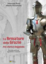 Le Armature delle Grazie tra Storia e Leggenda. Ediz. ampliata