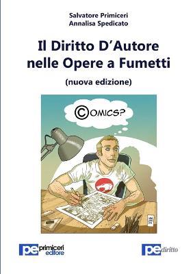 Il diritto d'autore nelle opere a fumetti - Salvatore Primiceri,Annalisa Spedicato - copertina